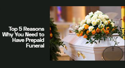 top-5-reasons-why-you-need-to-have-prepaid-funeral